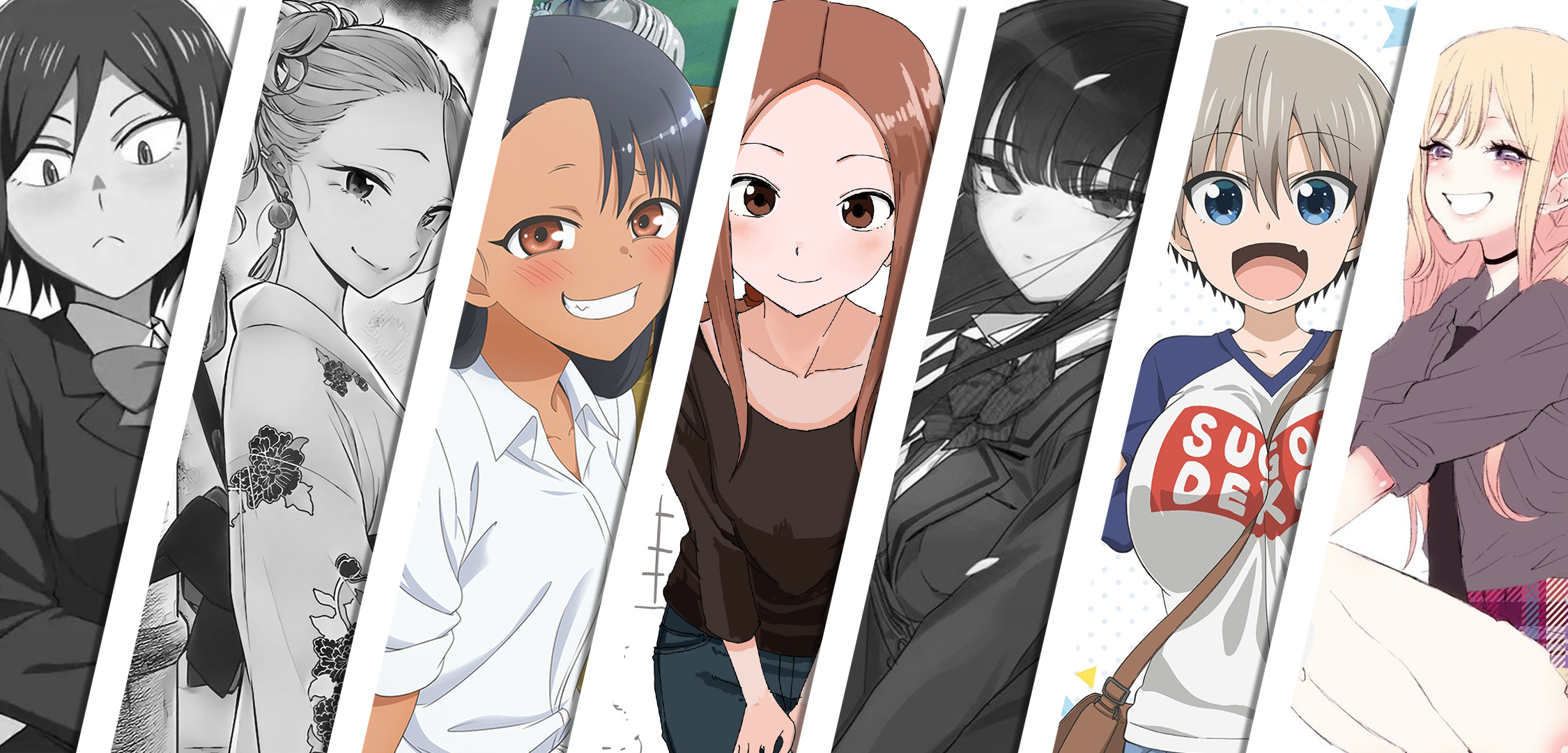 Hitomi-chan, Anjou-san, Komi-san, Takagi-san, Nagatoro, Uzaki-chan, Marin
