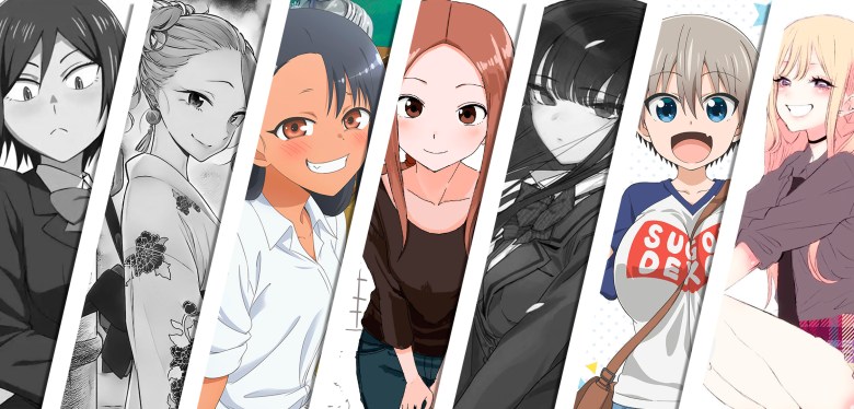 Hitomi-chan, Anjou-san, Komi-san, Takagi-san, Nagatoro, Uzaki-chan, Marin